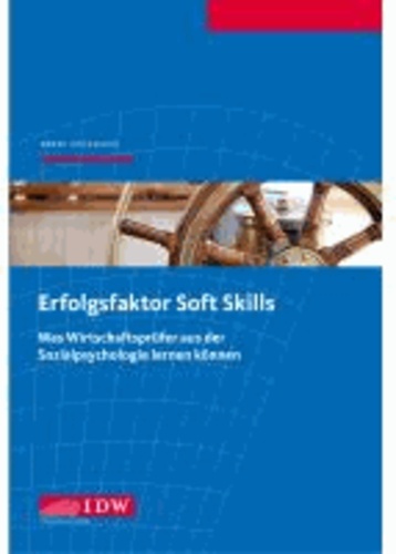 Erfolgsfaktor Soft Skills - Was Wirtschaftsprüfer aus der Sozialpsychologie lernen können.