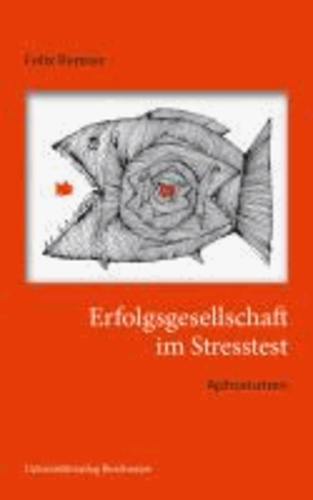 Erfolgsgesellschaft im Stresstest. - Aphorismen.