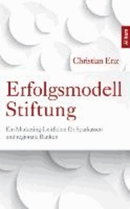 Erfolgsmodell Stiftung - Ein Marketing-Leitfaden für Sparkassen und regionale Banken.