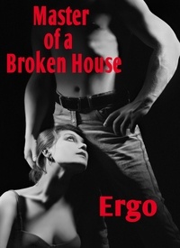  Ergo - Master of a Broken House - Master of the House, #5.