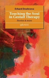 Erhard Doubrawa - Touching the Soul in Gestalt Therapy - Stories &amp; More.