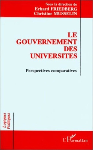 Erhard Friedberg et Christine Musselin - Le gouvernement des universités - Perspectives comparatives.