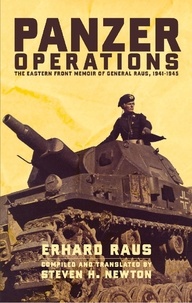 Erhard Raus et Steven H. Newton - Panzer Operations - The Eastern Front Memoir of General Raus, 1941-1945.