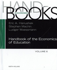 Eric A. Hanushek et Stephen Machin - Handbook of the Economics of Education : Volume 6.