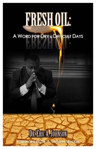 Fresh Oil:  A Word for Dry and Difficult Days