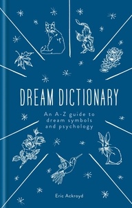 Ebook gratuit ebook télécharger Dream Dictionary  - An A-Z guide to dream symbols and psychology par Eric Ackroyd 9781783253883 FB2 DJVU ePub en francais