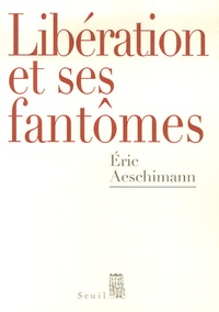 Eric Aeschimann - Libération et ses fantômes.
