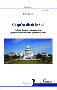 Eric Agbessi - Ce qu'en disait le Sud - La loi sur les droits civiques de 1964 : perspectives et arguments des opposants au projet.