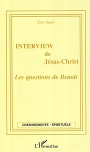 Eric Agier - Interview de Jésus-Christ - Les questions de Benoît.