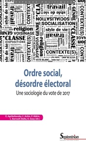 Eric Agrikoliansky et Catherine Achin - Ordre social, désordre électoral - Une sociologie du vote de 2017.