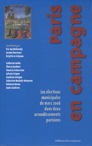 Eric Agrikoliansky et Jérôme Heurtaux - Paris en campagne - Les élections municipales de mars 2008 dans deux arrondissements parisiens.