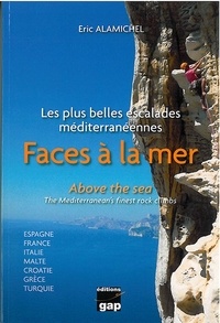 Eric Alamichel - Faces à la mer - Les plus belles escalades méditerranéennes.