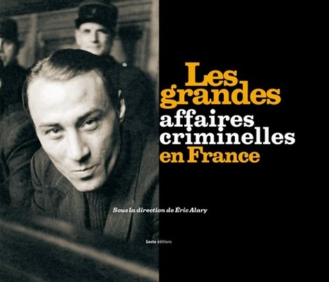 Eric Alary et Jean-Marie Augustin - Les grandes affaires criminelles en France.