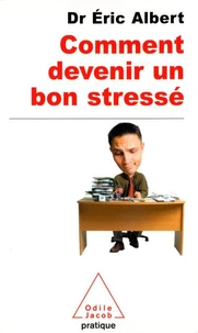 COMMENT DEVENIR UN BON STRESSE. Le stress au travail