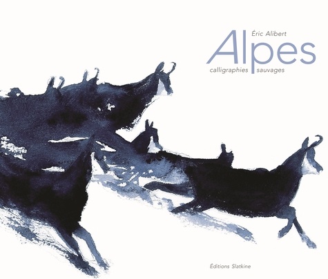 Eric Alibert - Alpes - Calligraphies sauvages.