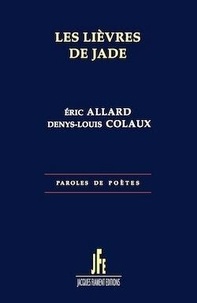 Eric Allard et Denys-Louis Colaux - Les lièvres de Jade.