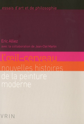 Eric Alliez - L'oeil-cerveau - Nouvelles histoires de la peinture moderne.