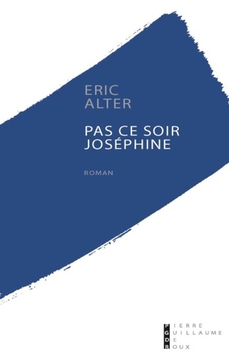 Eric Alter - Pas ce soir, Joséphine.