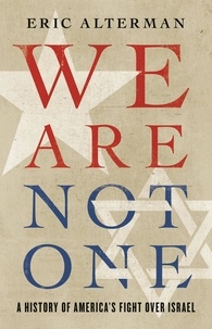 Eric Alterman - We Are Not One - A History of America's Fight Over Israel.