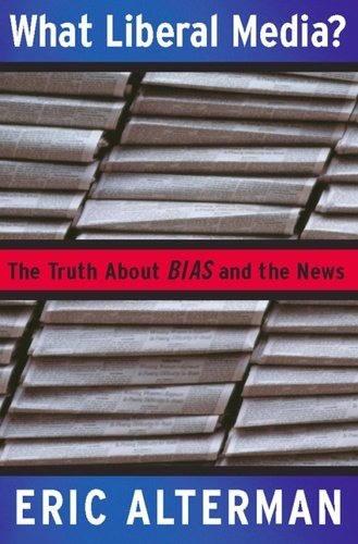 What Liberal Media?. The Truth about Bias and the News