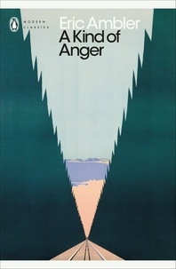 Eric Ambler - A Kind of Anger.