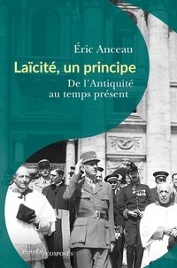 Eric Anceau - Laïcité, un principe - De l'Antiquité au temps présent.