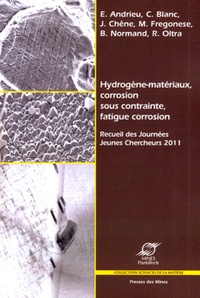Eric Andrieu et Christine Blanc - Hydrogène-matériaux, Corrosion Sous Contrainte, Fatigue Corrosion - Recueil des Journées Jeunes Chercheurs 2011.