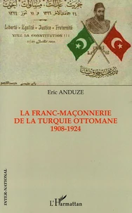 La Franc-Maçonnerie de la Turquie ottomane 1908-1924