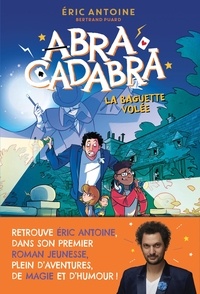 Eric Antoine - Abracadabra  : La baguette volée.