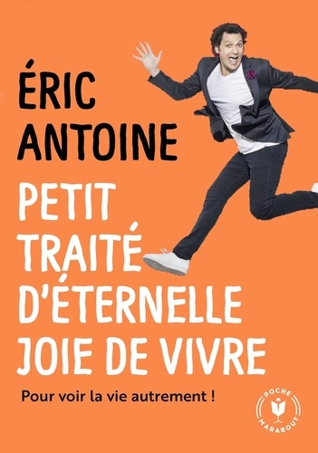 Eric Antoine - Petit traité d'éternelle joie de vivre.