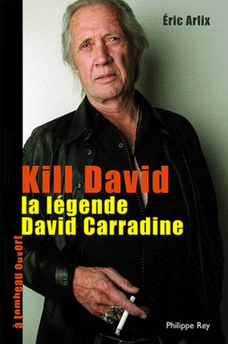 Eric Arlix - Kill David - La légende de David Carradin.