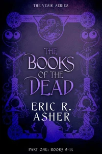 The Books of the Dead Part One: The Vesik Series Books 9-14