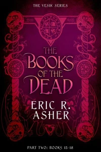The Books of the Dead Part Two: The Vesik Series Books 15-18