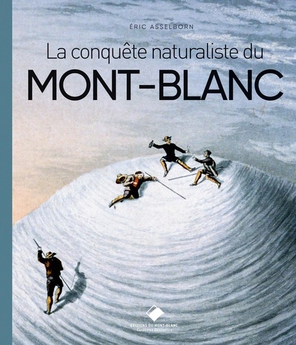 Mont-Blanc. La conquête naturaliste