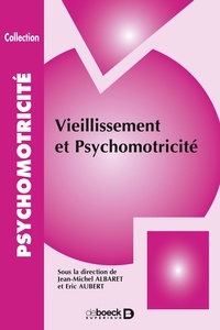 Eric Aubert et Jean-Michel Albaret - Vieillissement et psychomotricité.