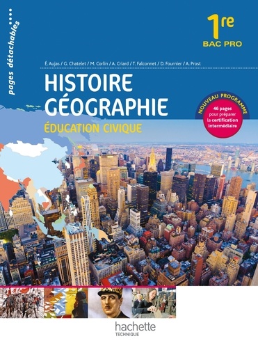 Eric Aujas et Gérard Chatelet - Histoire Géographie Education Civique 1re Bac Pro.