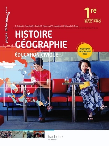 Eric Aujas et Gérard Chatelet - Histoire-Géographie Education Civique 1re professionnelle Bac Pro.