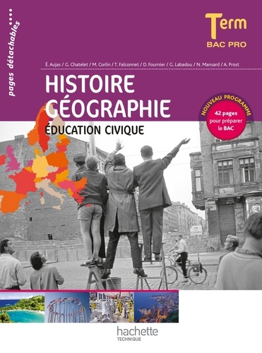 Eric Aujas et Gérard Chatelet - Histoire Géographie Education civique Tle Bac Pro.