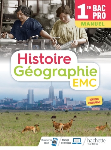 Histoire Géographie EMC 1re Bac Pro. Manuel  Edition 2020
