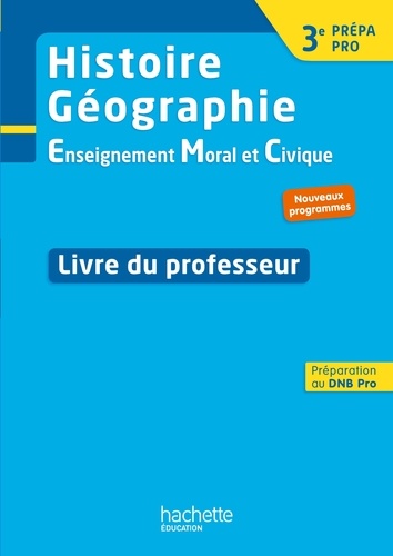 Eric Aujas et Isabelle Fira - Histoire Géographie EMC 3e Prépa Pro - Livre du professeur.