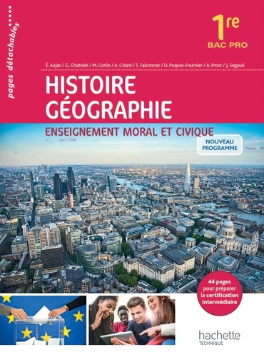 Eric Aujas et Gérard Chatelet - Histoire Géographie Enseignement moral et civique 1re Bac Pro - Livre de l'élève.