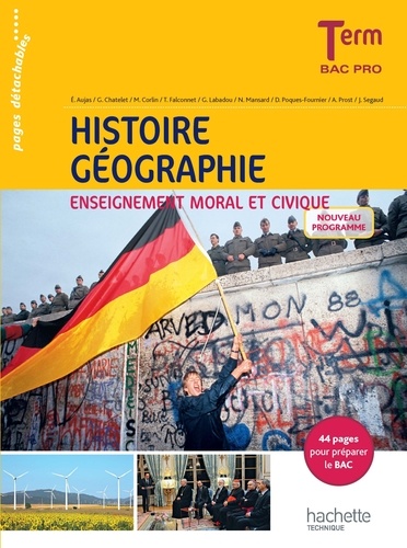 Eric Aujas et Gérard Chatelet - Histoire Géographie Enseignement moral et civique Tle Bac Pro - Livre de l'élève.