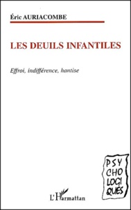 Eric Auriacombe - Les Deuils Infantiles. Effroi, Indifference, Hantise.