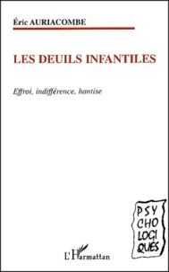 Les Deuils Infantiles. Effroi, Indifference, Hantise