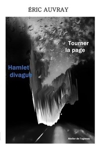 Eric Auvray - Tourner la page - Hamlet divague.