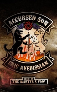  Eric Avedissian - Accursed Son - The Martyr's Vow, #1.