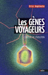 Eric Bapteste - Les gènes voyageurs - L'odyssée de l'évolution.