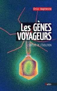 Eric Bapteste - Les gènes voyageurs - L'odyssée de l'évolution.