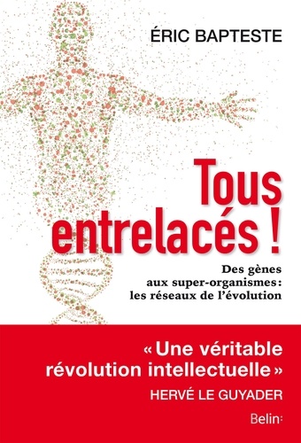 Tous entrelacés !. Des gènes aux super-organismes : les réseaux de lévolution