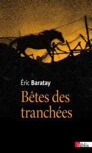 Eric Baratay - Bêtes des tranchées - Des vécus oubliés.